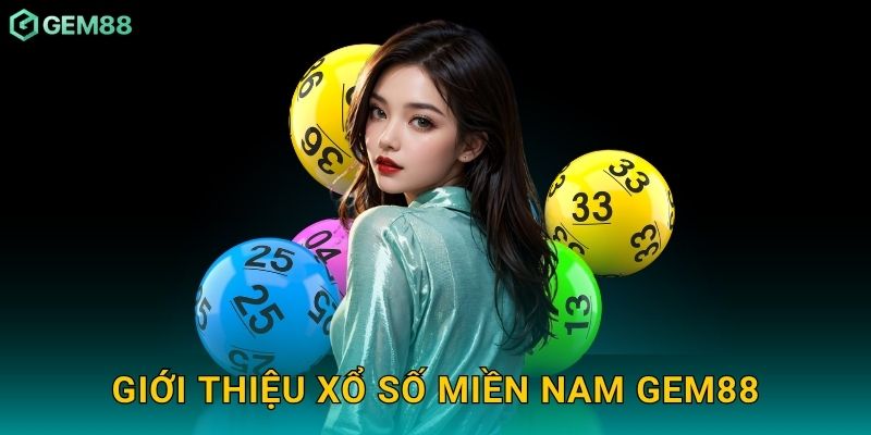Giới thiệu xổ số miền Nam Gem88