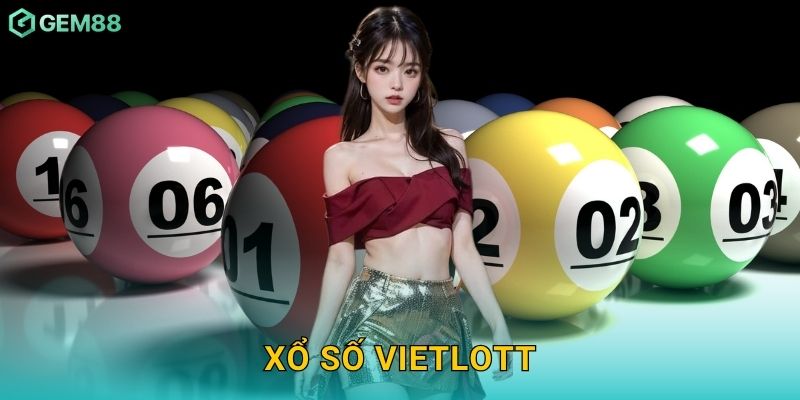 Xổ số Vietlott – Cơ hội trúng Jackpot khủng tại Gem88