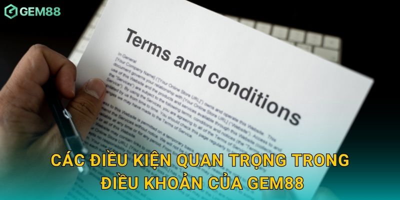 Điều khoản điều kiện minh bạch – Bảo vệ quyền lợi tại Gem88 2 Các điều kiện quan trọng trong điều khoản của Gem88