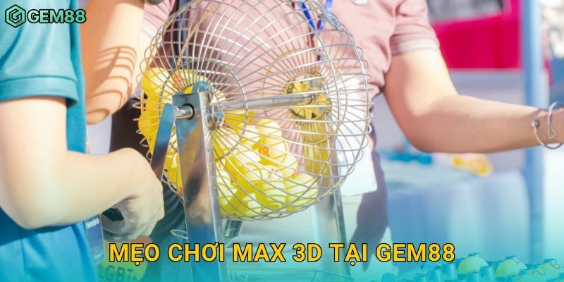Mẹo chơi Max 3D tại Gem88