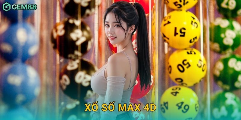 Xổ số Max 4D – Cơ hội trúng nhanh chóng tại Gem88