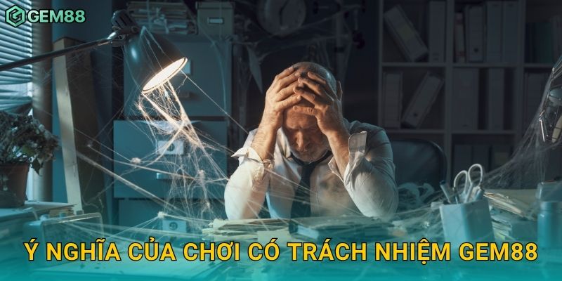 Chơi có trách nhiệm – Hành trình giải trí an toàn tại Gem88 1 Ý nghĩa của chơi có trách nhiệm Gem88