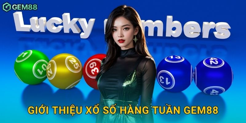 Giới thiệu xổ số hàng tuần Gem88