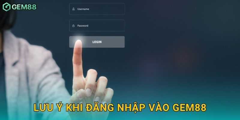 Lưu ý khi đăng nhập vào Gem88