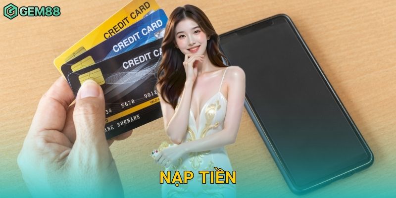 Nạp tiền nhanh chóng – Giao dịch tức thì tại Gem88