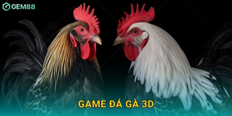 Game đá gà 3D – Trải nghiệm hình ảnh sống động tại Gem88