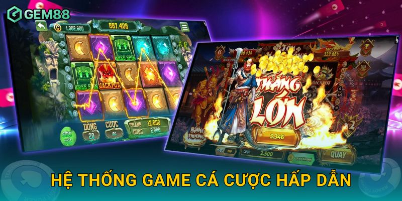 Hệ thống game cá cược hấp dẫn